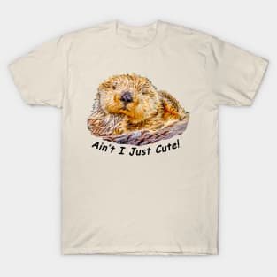 Ain't I Just Cute! T-Shirt